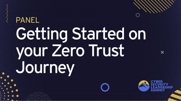 Panel | Getting Started on Your Zero Trust Journey