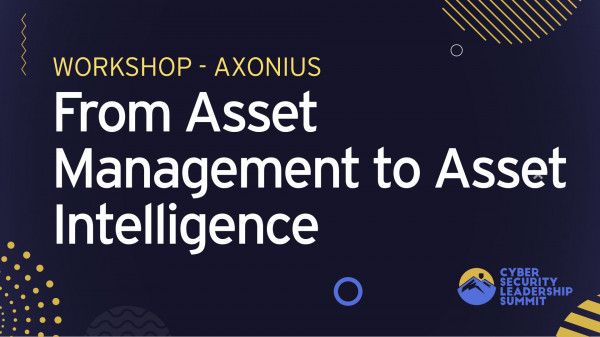 Workshop | From Asset Management to Asset Intelligence: Crossing the CAASM﻿