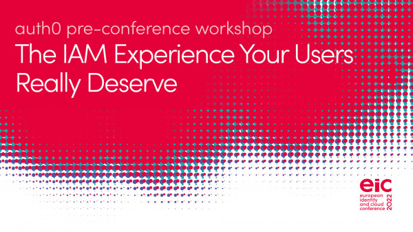 Pre-Conference Workshop | The IAM Experience Your Users Really Deserve