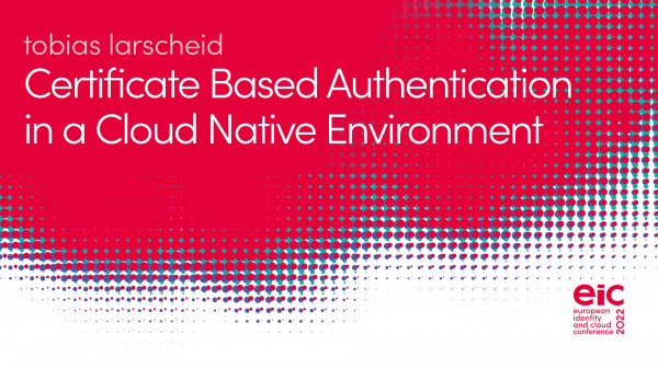Certificate Based Authentication in a Cloud Native Environment - a Migration Journey from Handcrafted XML Signing to OpenID Connect