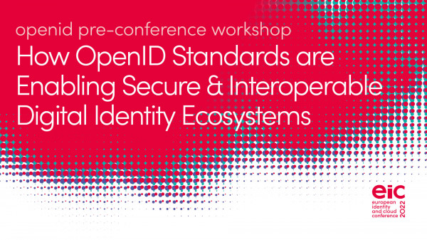 Pre-Conference Workshop | How OpenID Standards are Enabling Secure & Interoperable Digital Identity Ecosystems