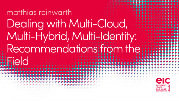 Dealing with Multi-Cloud, Multi-Hybrid, Multi-Identity: Recommendations from the Field