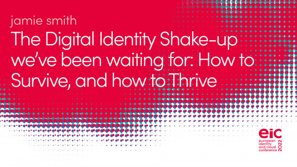 The Digital Identity Shake-up we’ve been waiting for: How to Survive, and how to Thrive