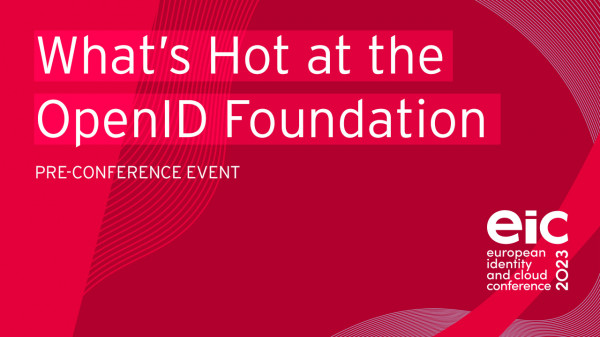 What’s Hot at the OpenID Foundation | Workshop