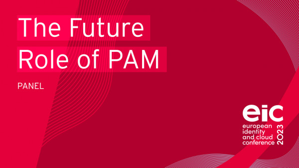 The Future role of PAM: Securing any Privileged Workload & Access