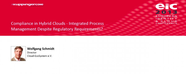 Wolfgang Schmidt - Compliance in Hybrid Clouds: Integrated Process Management Despite Regulatory Requirements?