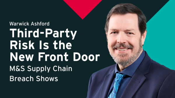 Third-Party Risk Is the New Front Door, M&S Supply Chain Breach Shows&nbsp;