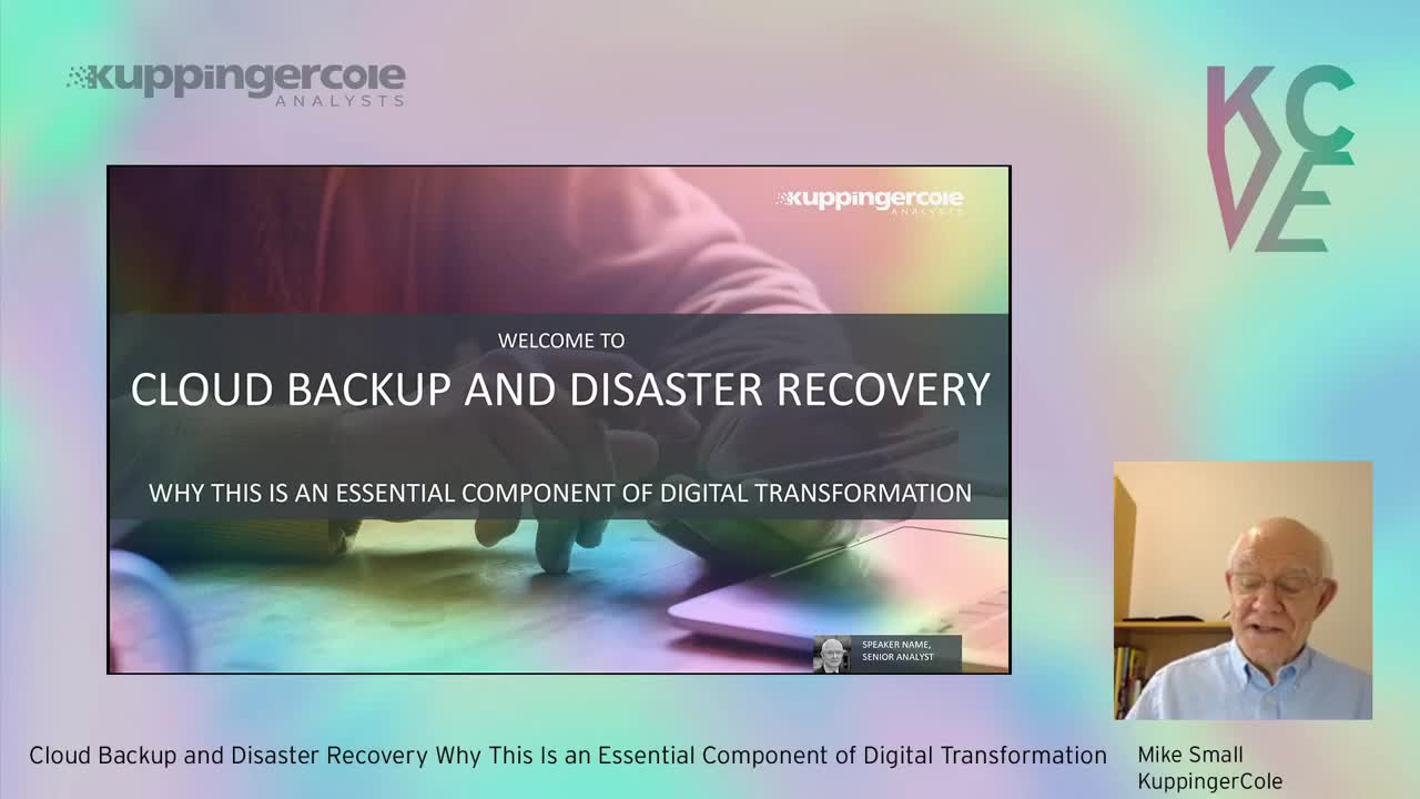 Mike Small: Cloud Backup and Disaster Recovery Why This Is an Essential Component of Digital Transformation