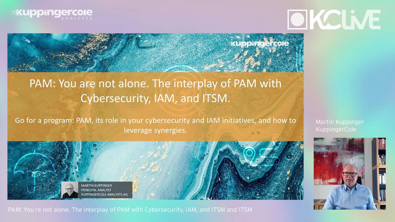 Martin Kuppinger: PAM: You're not alone. The interplay of PAM with Cybersecurity, IAM, and ITSM